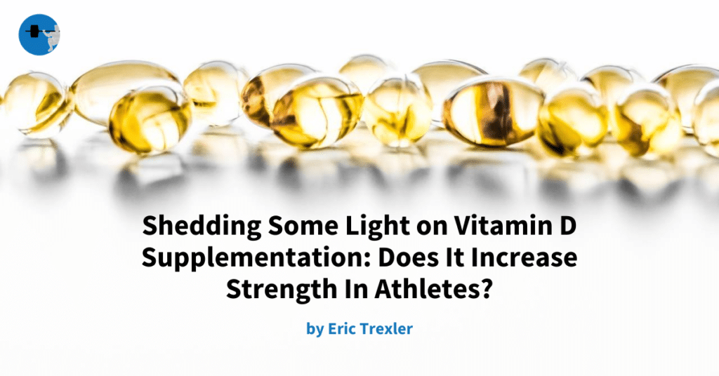 Shedding Some Light on Vitamin D Supplementation: Does It Increase Strength In Athletes?